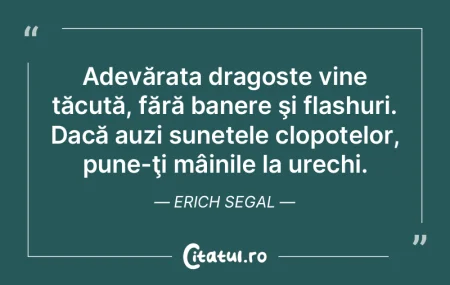 Adevărata dragoste vine tăcută, făr�...