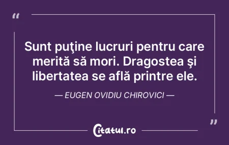 Sunt puţine lucruri pentru care merită...