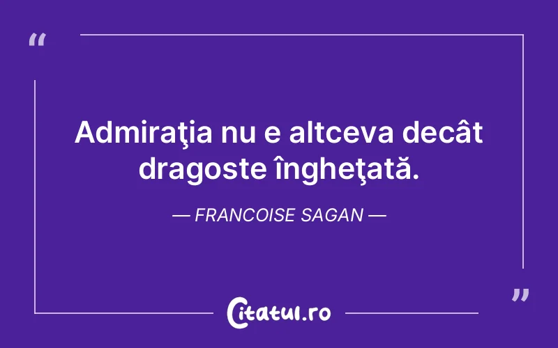 Citat Francoise Sagan - citate dragoste