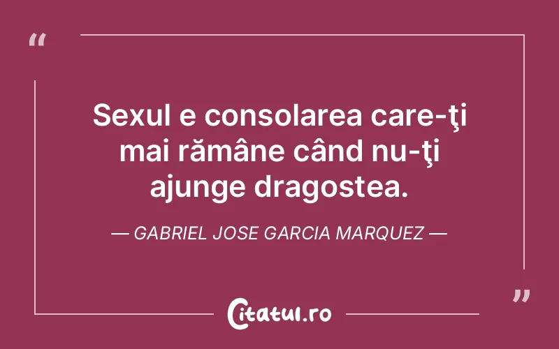 Citat Gabriel Jose Garcia Marquez - citate dragoste