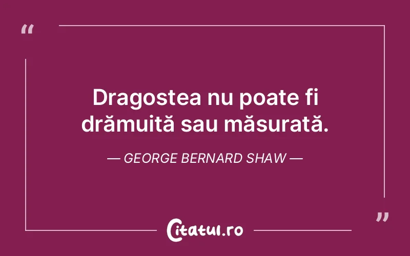 Citat George Bernard Shaw - citate dragoste