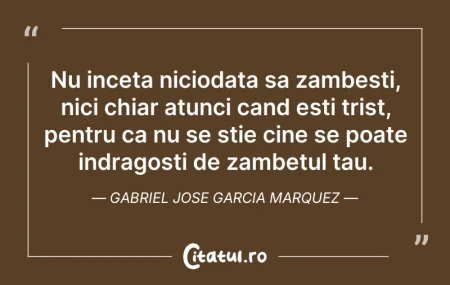 Citeste si: Nu inceta niciodata sa zambesti, nici ch...
