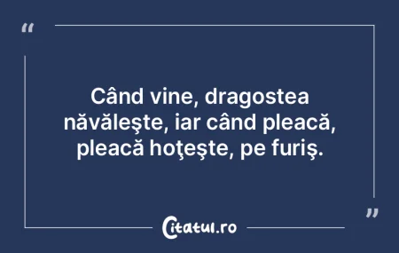Când vine, dragostea năvăleşte, iar ...