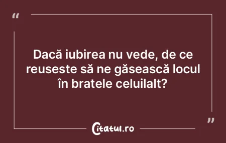 Dacă iubirea nu vede, de ce reușește ...