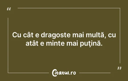 Cu cât e dragoste mai multă, cu atât ...