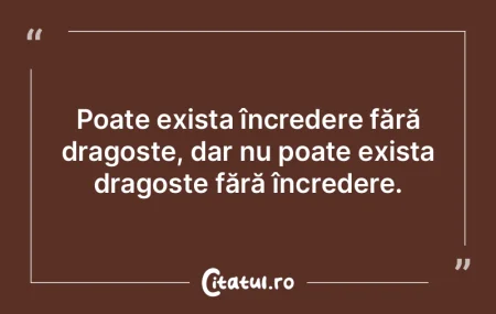 Poate exista încredere fără dragoste,...