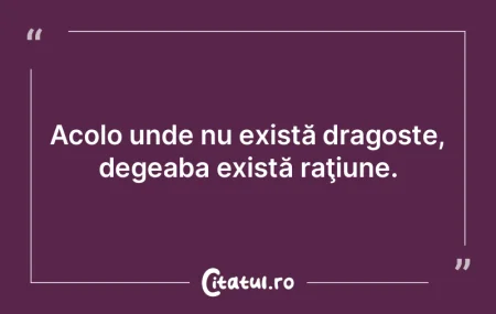Acolo unde nu există dragoste, degeaba ...