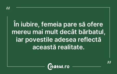În iubire, femeia pare să ofere mereu ...