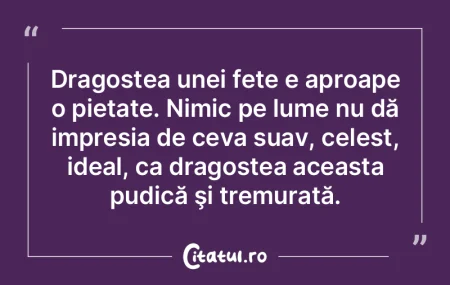 Dragostea unei fete e aproape o pietate....