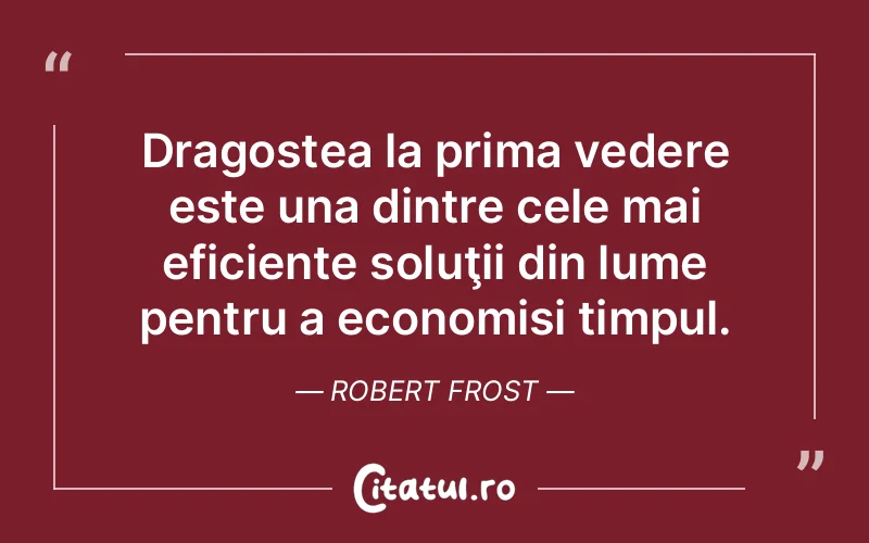 Citat Robert Frost - citate dragoste