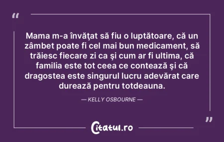Mama m-a învăţat să fiu o luptătoar...