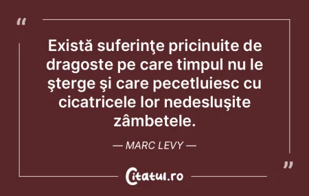 Există suferinţe pricinuite de dragost...