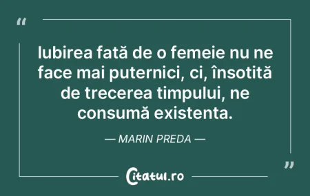 Iubirea față de o femeie nu ne face ma...