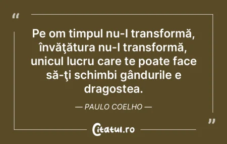 Pe om timpul nu-l transformă, învăţ�...