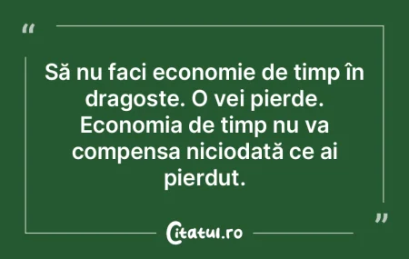 Să nu faci economie de timp în dragost...
