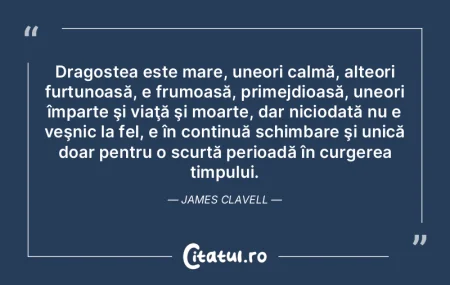 Dragostea este mare, uneori calmă, alte...