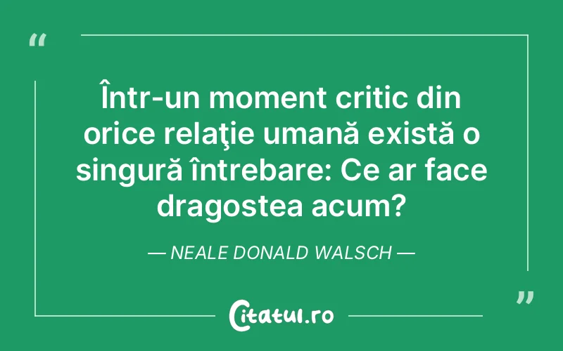 Citat Neale Donald Walsch - citate dragoste