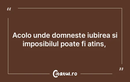 Acolo unde domneste iubirea si imposibil...