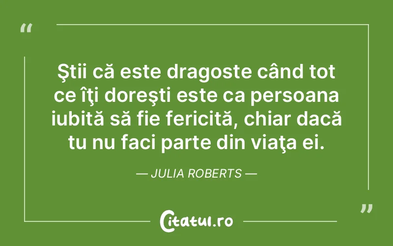 Citat Julia Roberts - citate dragoste