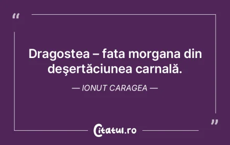 Dragostea – fata morgana din deşertă... Dragostea – fata morgana din deşertă...