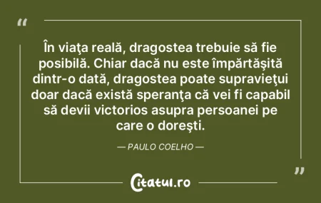 În viaţa reală, dragostea trebuie să...