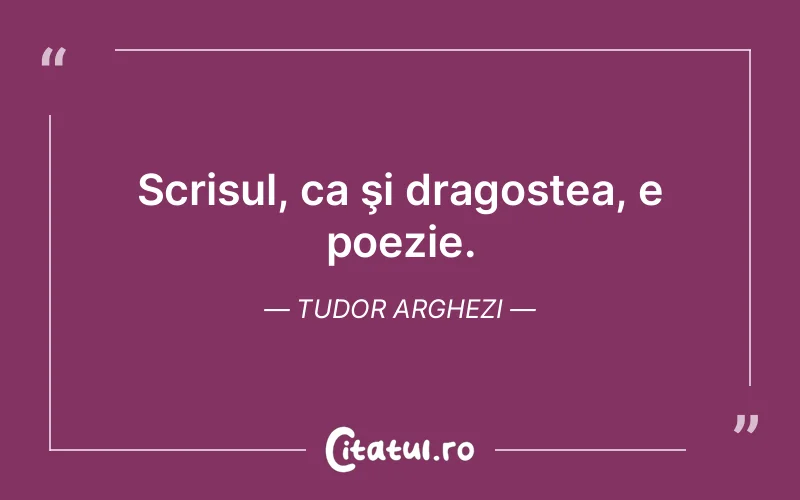 Citat Tudor Arghezi - citate dragoste