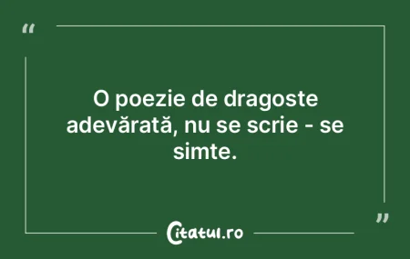 O poezie de dragoste adevărată, nu se ...