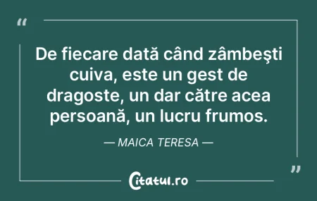 De fiecare dată când zâmbeşti cuiva,...