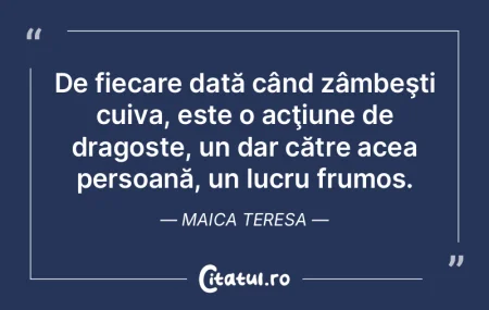 De fiecare dată când zâmbeşti cuiva,...