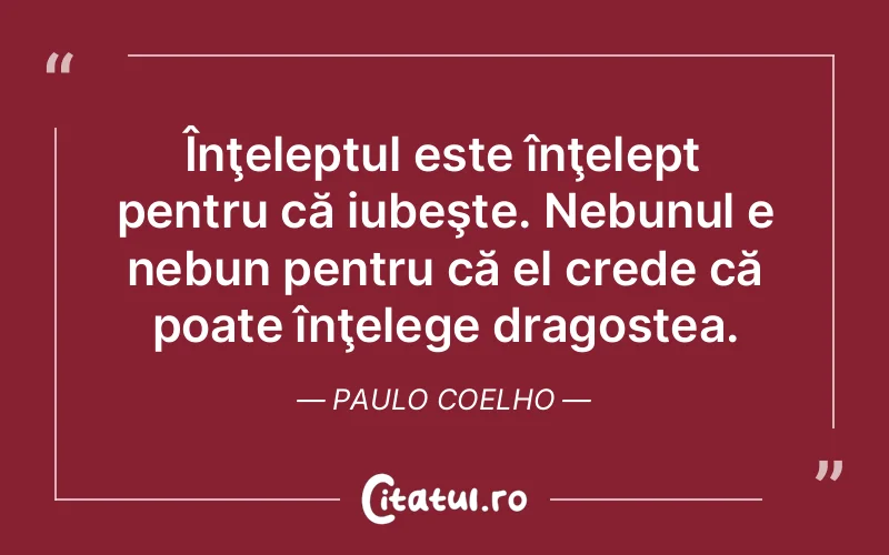 Citat Paulo Coelho - citate dragoste