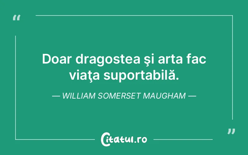 Citat William Somerset Maugham - citate dragoste