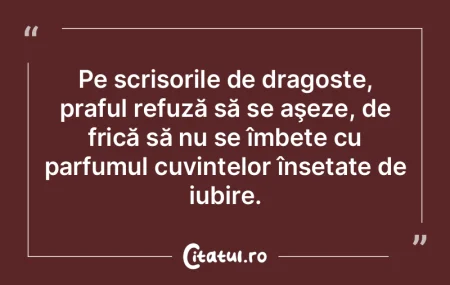 Pe scrisorile de dragoste, praful refuz�...
