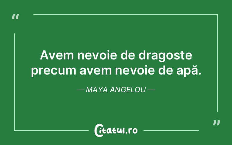 Citat Maya Angelou - citate dragoste