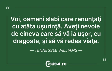 Voi, oameni slabi care renunţaţi cu at...