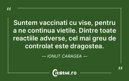 Suntem vaccinați cu vise, pentru a ne c...