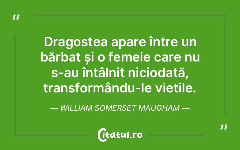 Citat William Somerset Maugham - citate dragoste