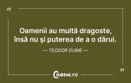 Oamenii au multă dragoste, însă nu ş...