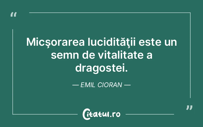 Citat Emil Cioran - citate dragoste