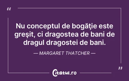 Nu conceptul de bogăţie este greşit, ...