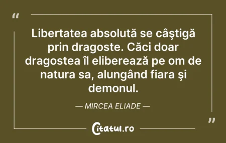Libertatea absolută se câştigă prin drag... Citeste si: Libertatea absolută se câştigă prin drag...