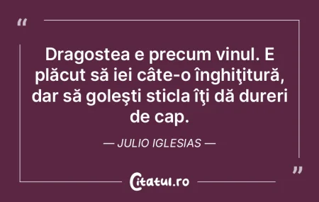 Dragostea e precum vinul. E plăcut să ...