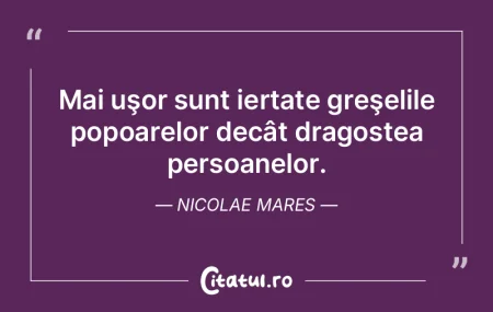 Mai uşor sunt iertate greşelile popoar...