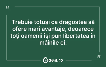 Trebuie totuşi ca dragostea să ofere m...