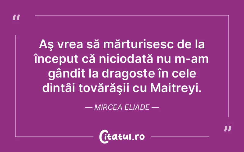 Citat Mircea Eliade - citate dragoste