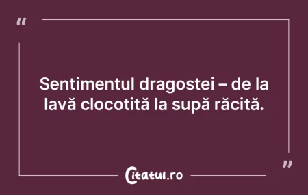 Sentimentul dragostei – de la lavă cl...