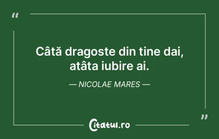 Câtă dragoste din tine dai, atâta iub...