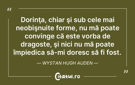 Dorinţa, chiar şi sub cele mai neobiş...