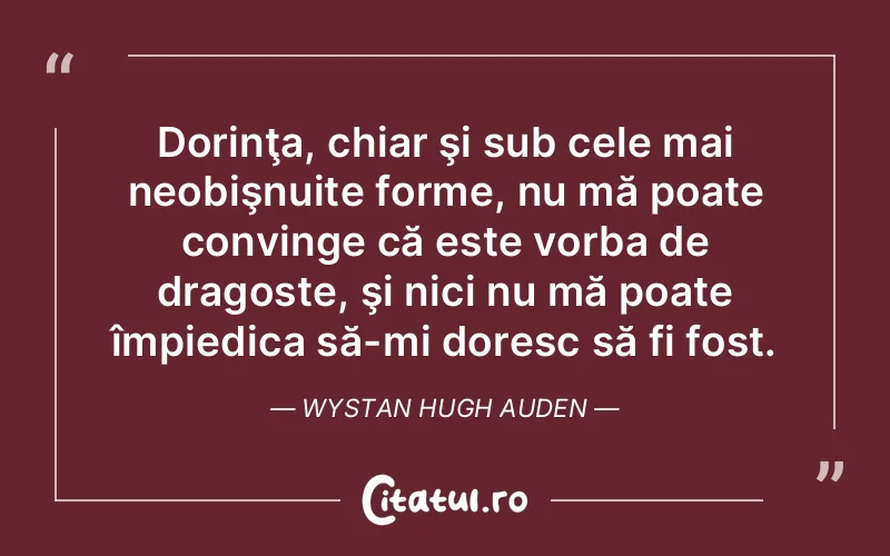 Citat Wystan Hugh Auden - citate dragoste
