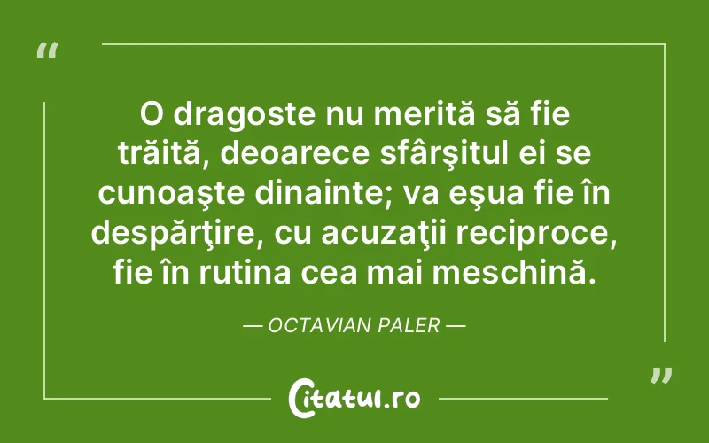 Citat Octavian Paler - citate dragoste