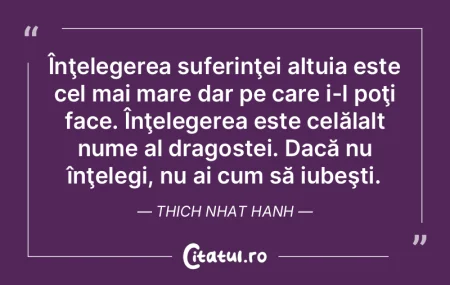 Înţelegerea suferinţei altuia este ce...